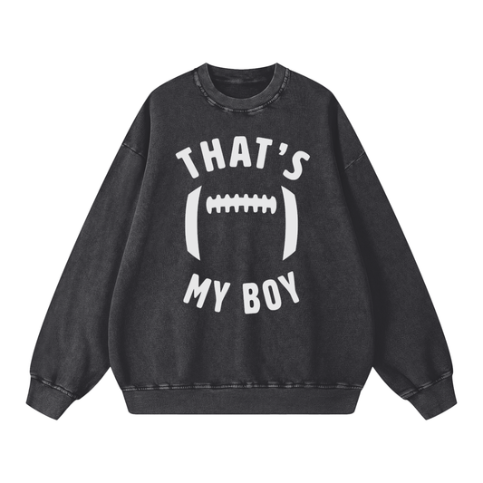 That's My Boy Football Sweatshirt - Oversized & Snow Washed